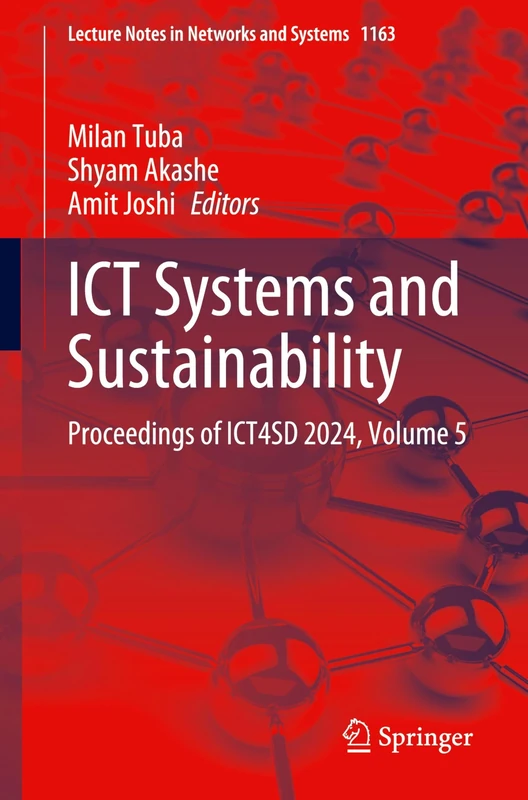 ICT Systems and Sustainability: Proceedings of ICT4SD 2024, Volume 5: 1163 (Lecture Notes in Networks and Systems, 1163)