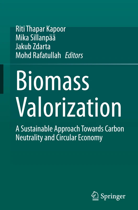 Biomass Valorization: A Sustainable Approach towards Carbon Neutrality and Circular Economy