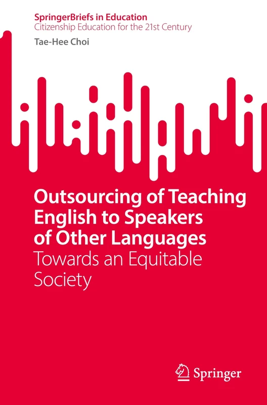 Outsourcing of Teaching English to Speakers of Other Languages: Towards an Equitable Society (SpringerBriefs in Education) - Image 1
