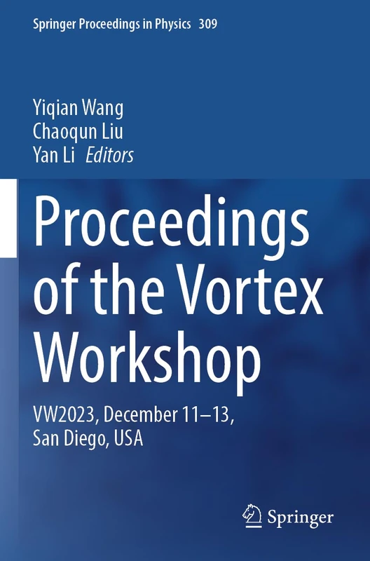 Proceedings of the Vortex Workshop: VW2023, December 11-13, San Diego, USA (Springer Proceedings in Physics, 309)