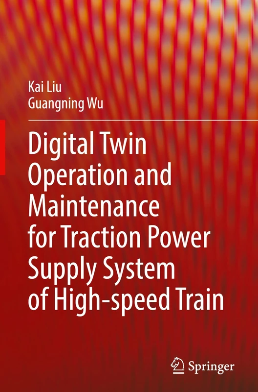 Digital Twin Operation and Maintenance for Traction Power Supply System of High-speed Train - Image 1