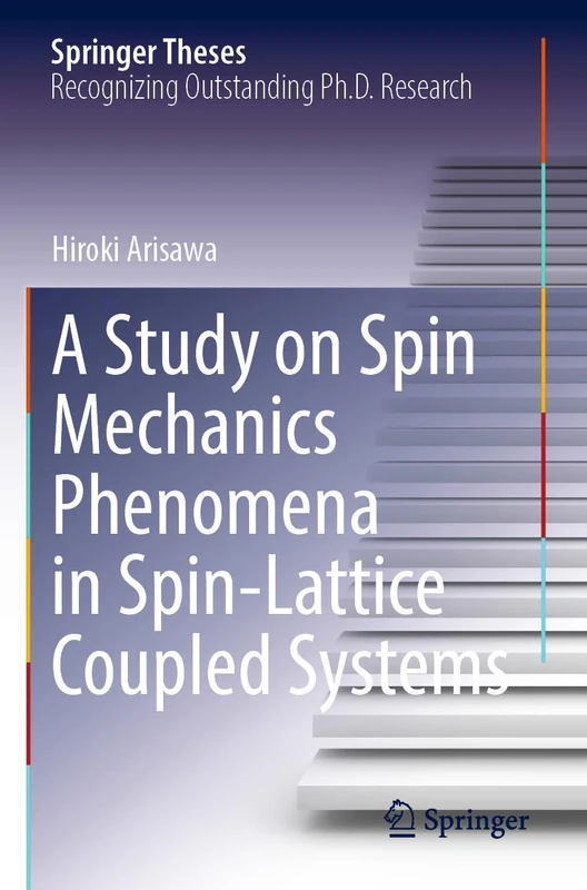 A Study on Spin Mechanics Phenomena in Spin-Lattice Coupled Systems (Springer Theses)