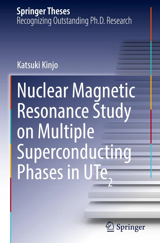 Nuclear Magnetic Resonance Study on Multiple Superconducting Phases in UTe2 (Springer Theses)