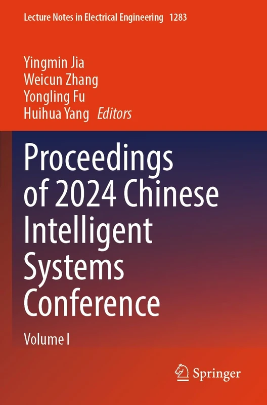 Proceedings of 2024 Chinese Intelligent Systems Conference: Volume I (Lecture Notes in Electrical Engineering, 1283)