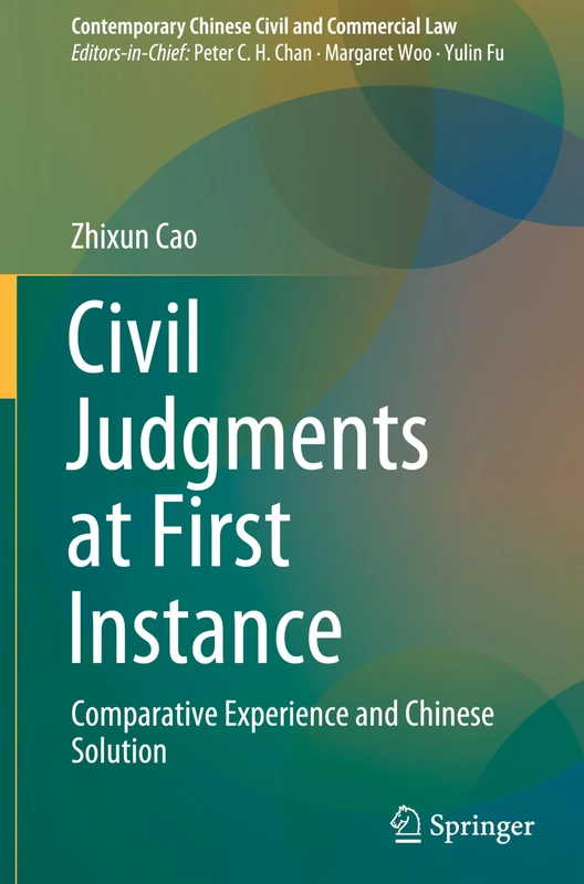 Civil Judgments at First Instance: Comparative Experience and Chinese Solution (Contemporary Chinese Civil and Commercial Law)