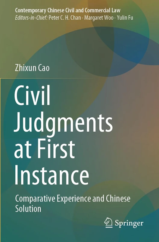 Civil Judgments at First Instance: Comparative Experience and Chinese Solution (Contemporary Chinese Civil and Commercial Law)