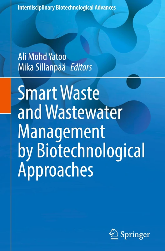 Smart Waste and Wastewater Management by Biotechnological Approaches (Interdisciplinary Biotechnological Advances)