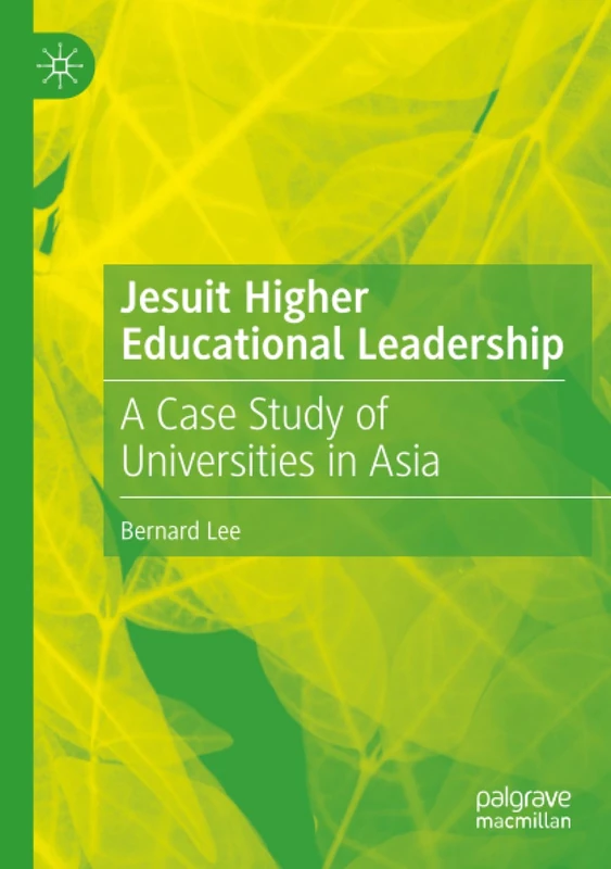 Jesuit Higher Educational Leadership: A Case Study of Universities in Asia