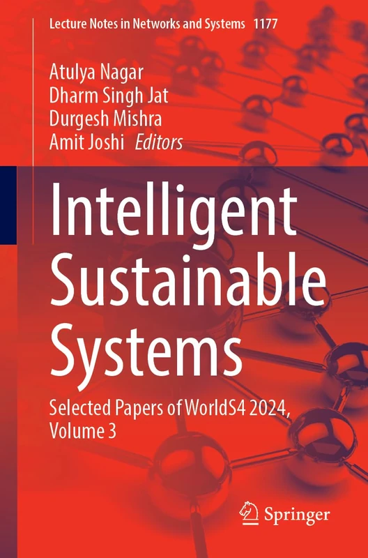 Intelligent Sustainable Systems: Selected Papers of WorldS4 2024, Volume 3: 1177 (Lecture Notes in Networks and Systems, 1177)