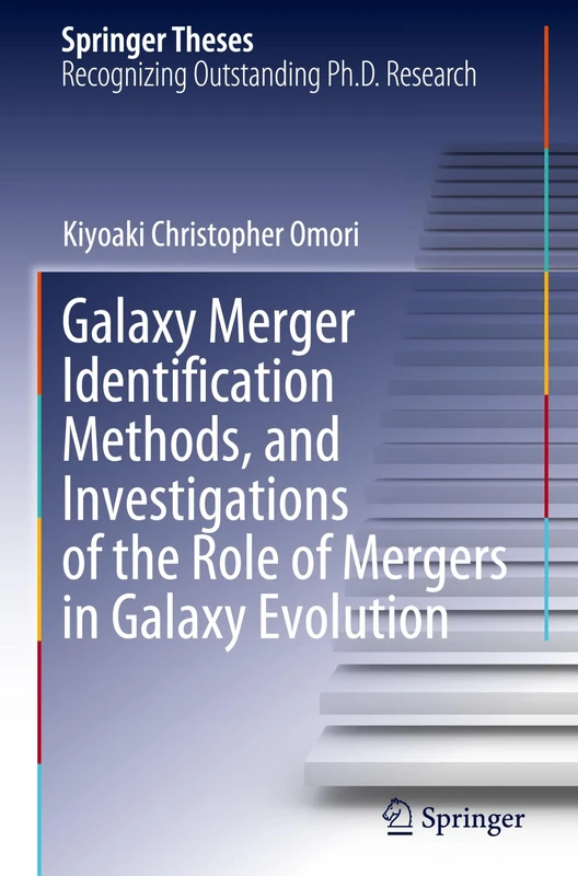 Galaxy Merger Identification Methods, and Investigations of the Role of Mergers in Galaxy Evolution (Springer Theses)