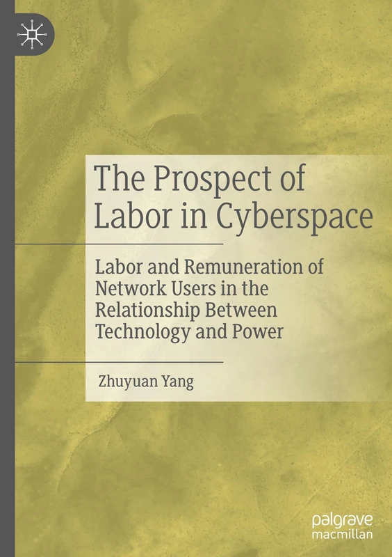 The Prospect of Labor in Cyberspace: Labor and Remuneration of Network Users in the Relationship Between Technology and Power