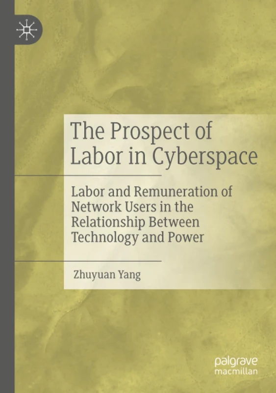 The Prospect of Labor in Cyberspace: Labor and Remuneration of Network Users in the Relationship Between Technology and Power