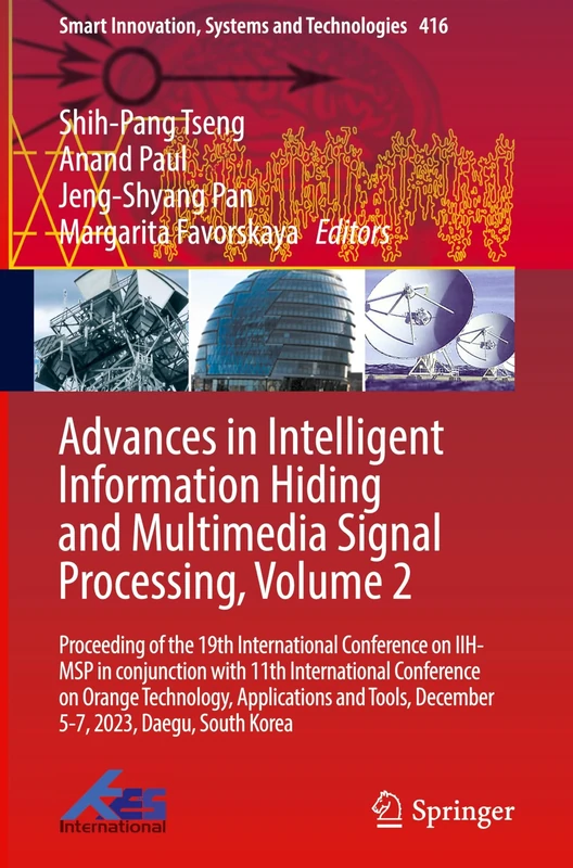 Advances in Intelligent Information Hiding and Multimedia Signal Processing, Volume 2: Proceeding of the 19th International Conference on IIH-MSP in ... Innovation, Systems and Technologies, 416)