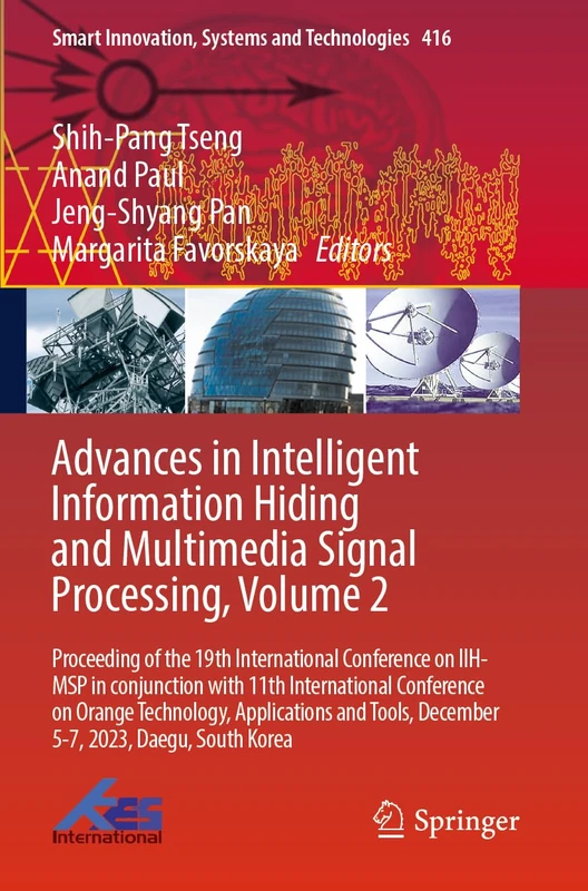 Advances in Intelligent Information Hiding and Multimedia Signal Processing, Volume 2: Proceeding of the 19th International Conference on IIH-MSP in ... Innovation, Systems and Technologies, 416)