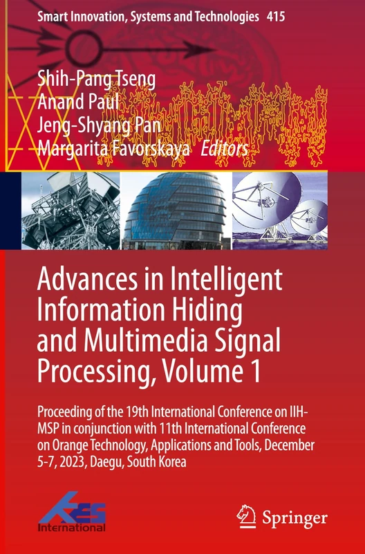 Advances in Intelligent Information Hiding and Multimedia Signal Processing, Volume 1: Proceeding of the 19th International Conference on IIH-MSP in ... Innovation, Systems and Technologies, 415)