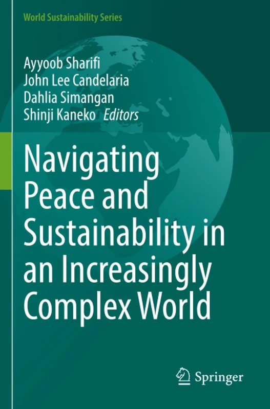 Navigating Peace and Sustainability in an Increasingly Complex World (World Sustainability Series)