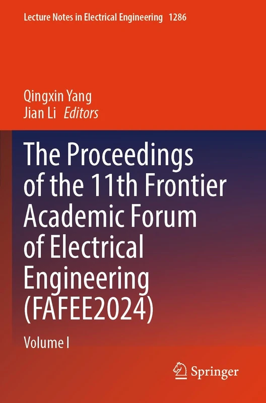 The Proceedings of the 11th Frontier Academic Forum of Electrical Engineering (FAFEE2024): Volume I (Lecture Notes in Electrical Engineering, 1286)