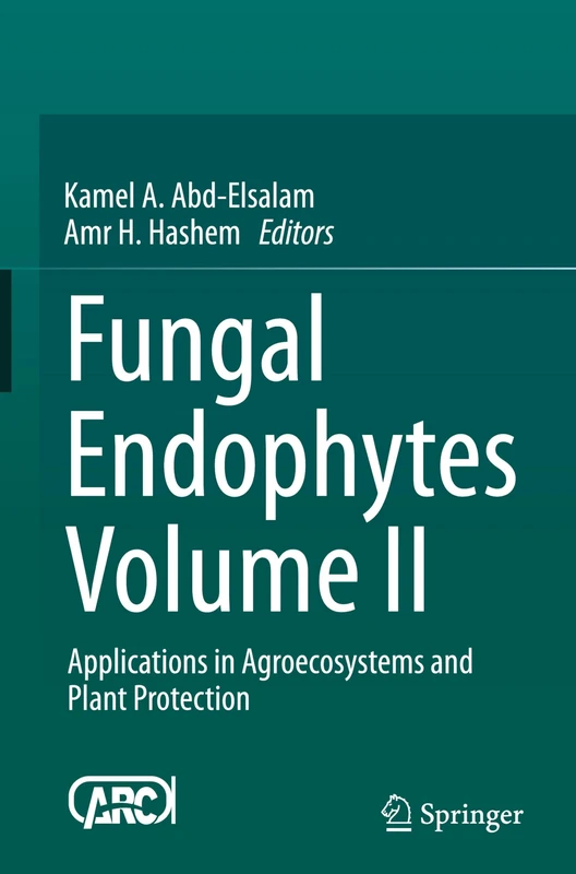 Fungal Endophytes Volume II: Applications in Agroecosystems and Plant Protection