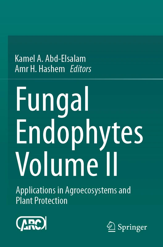 Fungal Endophytes Volume II: Applications in Agroecosystems and Plant Protection