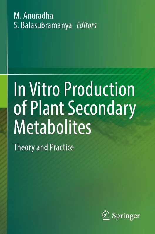 In Vitro Production of Plant Secondary Metabolites: Theory and Practice