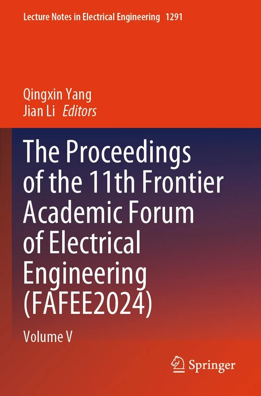 The Proceedings of the 11th Frontier Academic Forum of Electrical Engineering (FAFEE2024): Volume V (Lecture Notes in Electrical Engineering, 1291)