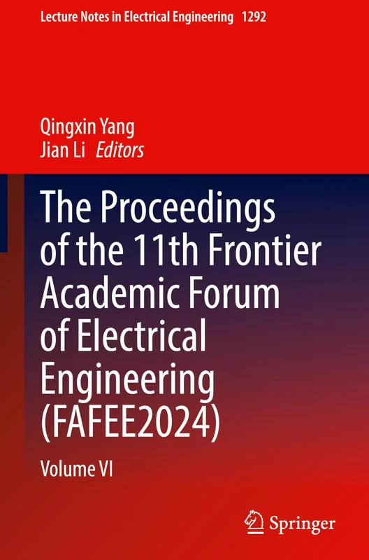 The Proceedings of the 11th Frontier Academic Forum of Electrical Engineering (FAFEE2024): Volume VI: 1292 (Lecture Notes in Electrical Engineering, 1292)