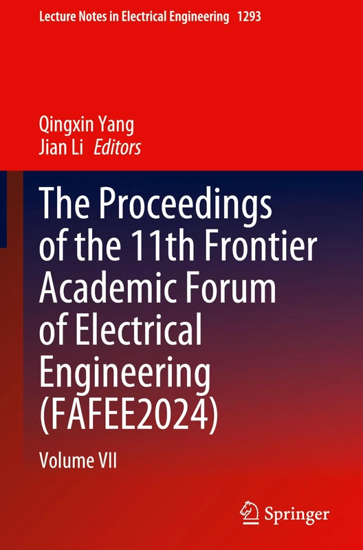 The Proceedings of the 11th Frontier Academic Forum of Electrical Engineering (FAFEE2024): Volume VII: 1293 (Lecture Notes in Electrical Engineering, 1293)
