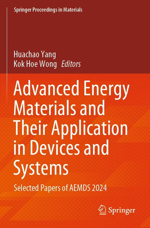 Advanced Energy Materials and Their Application in Devices and Systems: Selected Papers of AEMDS 2024 (Springer Proceedings in Materials, 62)