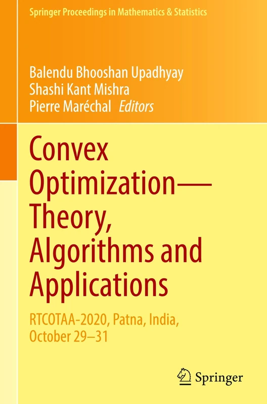 Convex Optimization―Theory, Algorithms and Applications: RTCOTAA-2020, Patna, India, October 29–31: 476 (Springer Proceedings in Mathematics & Statistics, 476)