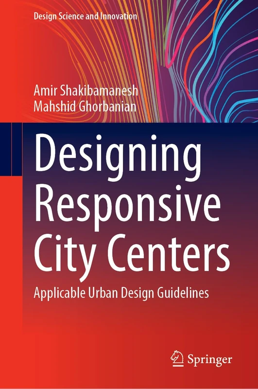 Designing Responsive City Centers: Applicable Urban Design Guidelines (Design Science and Innovation)