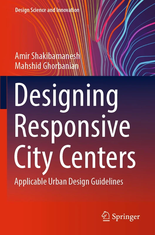 Designing Responsive City Centers: Applicable Urban Design Guidelines (Design Science and Innovation)