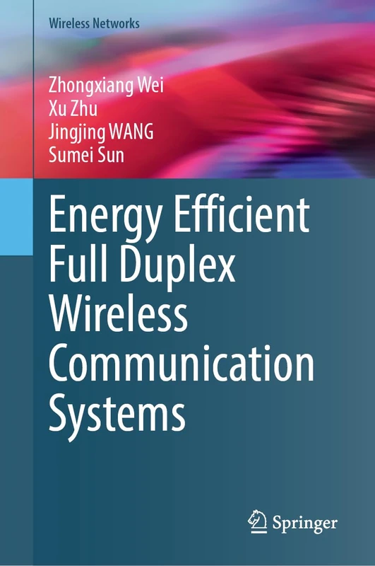 Energy Efficient Full Duplex Wireless Communication Systems (Wireless Networks)