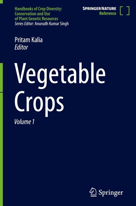 Vegetable Crops (Handbooks of Crop Diversity: Conservation and Use of Plant Genetic Resources)