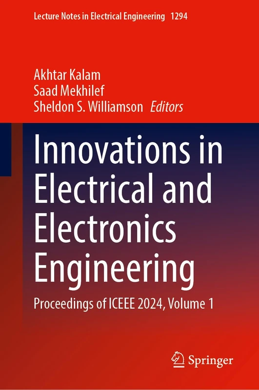 Innovations in Electrical and Electronics Engineering: Proceedings of ICEEE 2024, Volume 1: 1294 (Lecture Notes in Electrical Engineering, 1294)