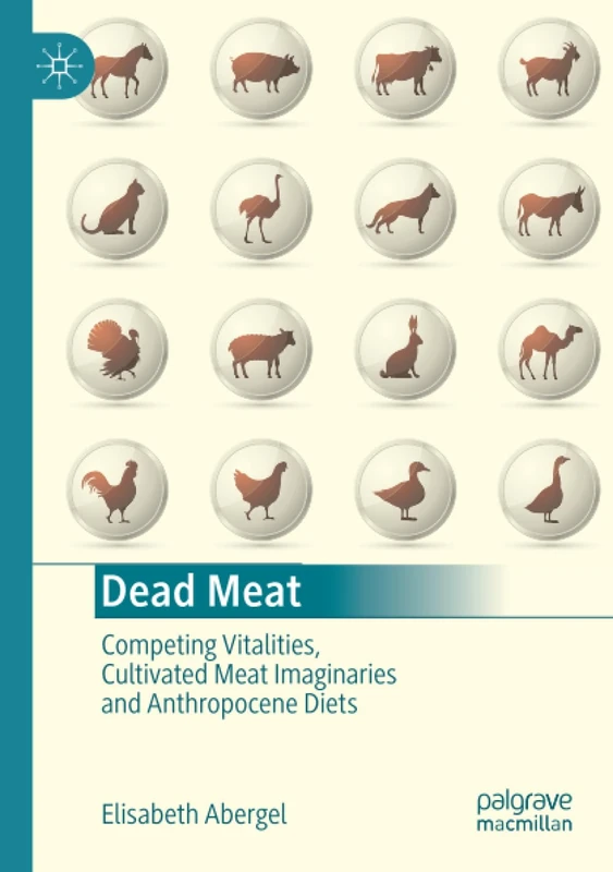 Dead Meat: Competing Vitalities, Cultivated Meat Imaginaries and Anthropocene Diets