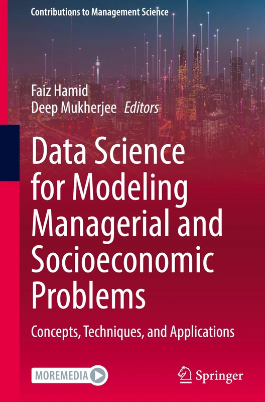 Data Science for Modeling Managerial and Socioeconomic Problems: Concepts, Techniques, and Applications (Contributions to Management Science)