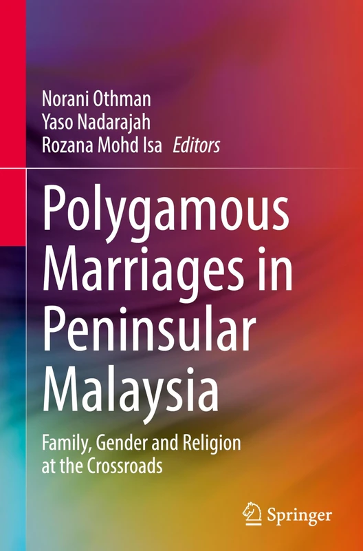 Polygamous Marriages in Peninsular Malaysia: Family, Gender and Religion at the Crossroads