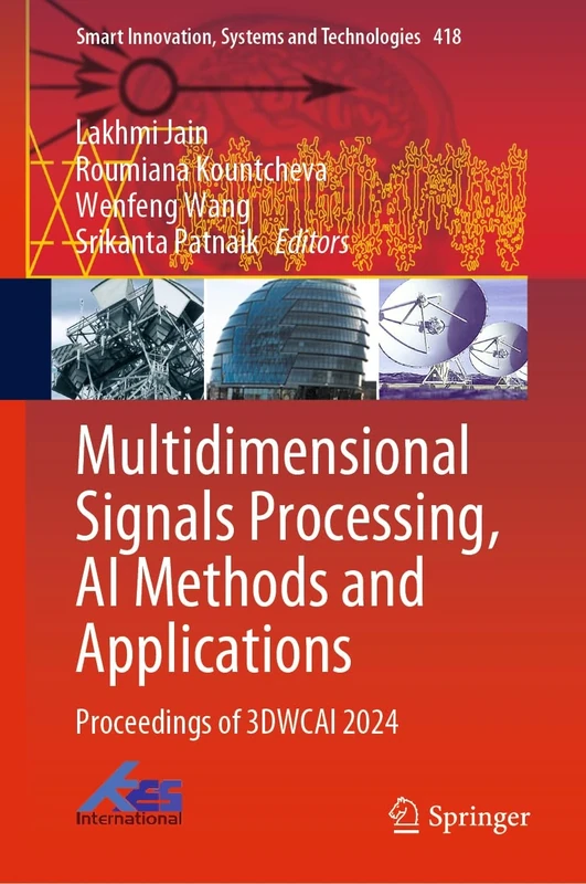 Multidimensional Signals Processing, AI Methods and Applications: Proceedings of WCI3DT 2024: 418 (Smart Innovation, Systems and Technologies, 418)