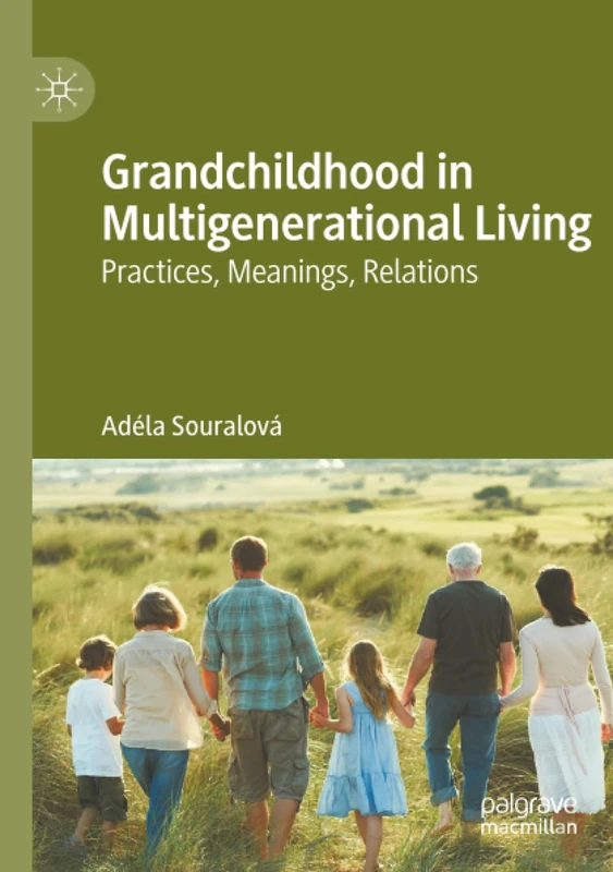 Grandchildhood in Multigenerational Living: Practices, Meanings, Relations - Image 1