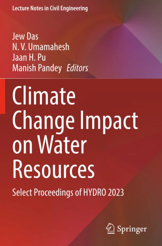 Climate Change Impact on Water Resources: Select Proceedings of HYDRO 2023 (Lecture Notes in Civil Engineering, 561)