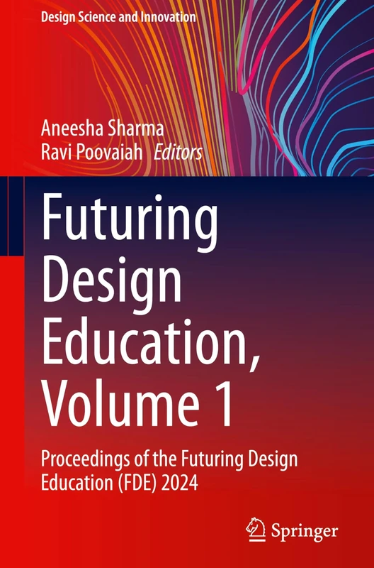 Futuring Design Education, Volume 1: Proceedings of the Futuring Design Education (FDE) 2024 (Design Science and Innovation) - Image 1