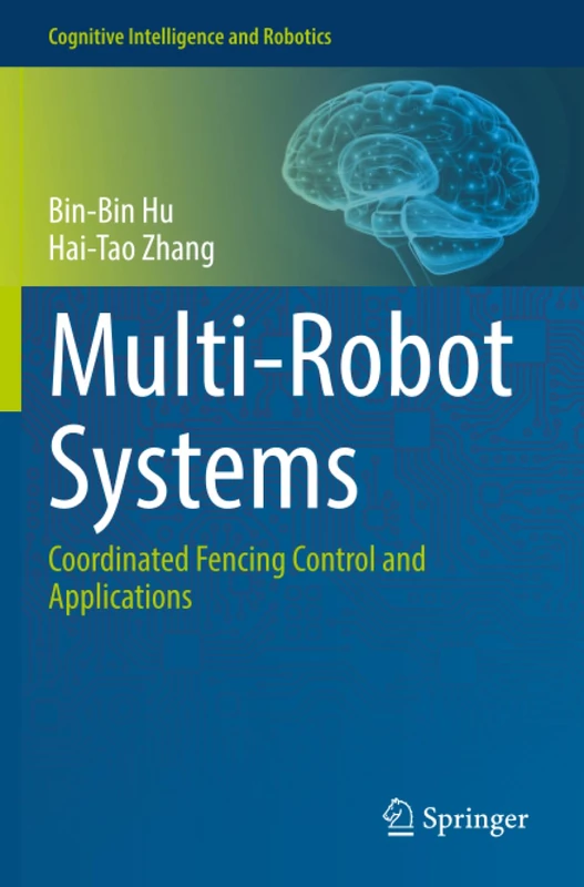 Multi-Robot Systems: Coordinated Fencing Control and Applications (Cognitive Intelligence and Robotics)