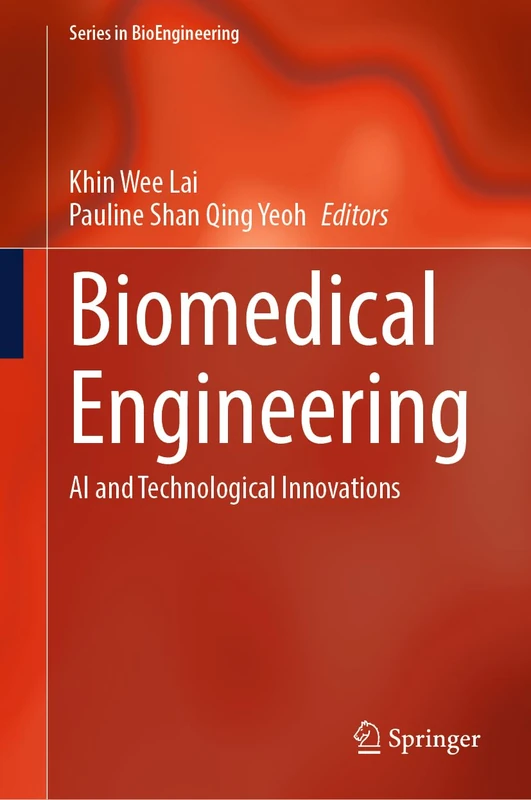 Biomedical Engineering: AI and Technological Innovations (Series in BioEngineering)