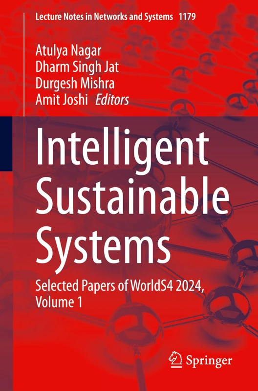 Intelligent Sustainable Systems: Selected Papers of WorldS4 2024, Volume 1: 1179 (Lecture Notes in Networks and Systems, 1179)