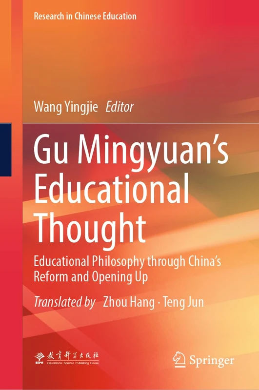 Gu Mingyuan’s Educational Thought: Educational Philosophy Through China’s Reform and Opening Up (Research in Chinese Education) - Image 1