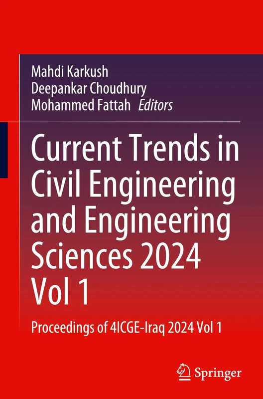 Current Trends in Civil Engineering and Engineering Sciences 2024, Vol 1: Proceedings of 4ICGE-Iraq 2024, Vol 1