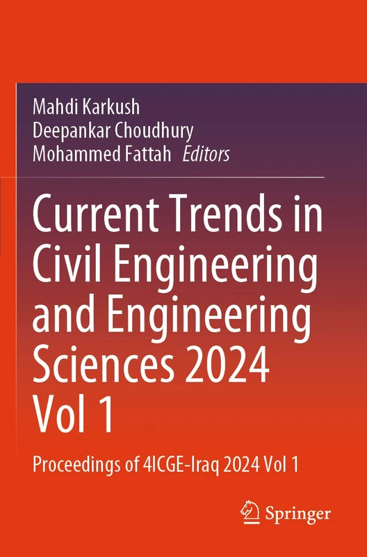 Current Trends in Civil Engineering and Engineering Sciences 2024, Vol 1: Proceedings of 4ICGE-Iraq 2024, Vol 1