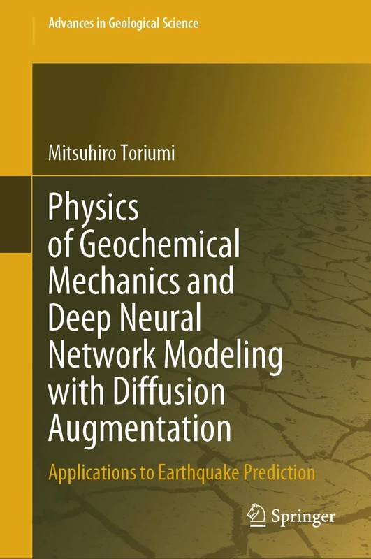 Physics of Geochemical Mechanics and Deep Neural Network Modeling with Diffusion Augmentation: Applications to Earthquake Prediction (Advances in Geological Science)