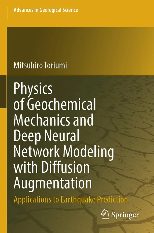 Physics of Geochemical Mechanics and Deep Neural Network Modeling with Diffusion Augmentation: Applications to Earthquake Prediction (Advances in Geological Science)
