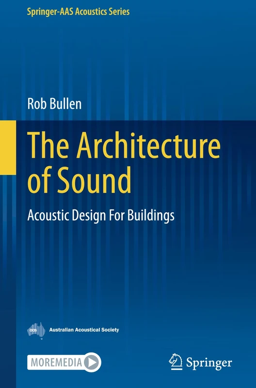 The Architecture of Sound: Acoustic Design For Buildings (Springer-AAS Acoustics Series)